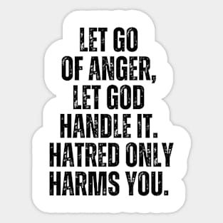 Inspirational and Motivational Quotes for Success - Let Go of Anger, Let God Handle It. Hatred Only Harms You Sticker